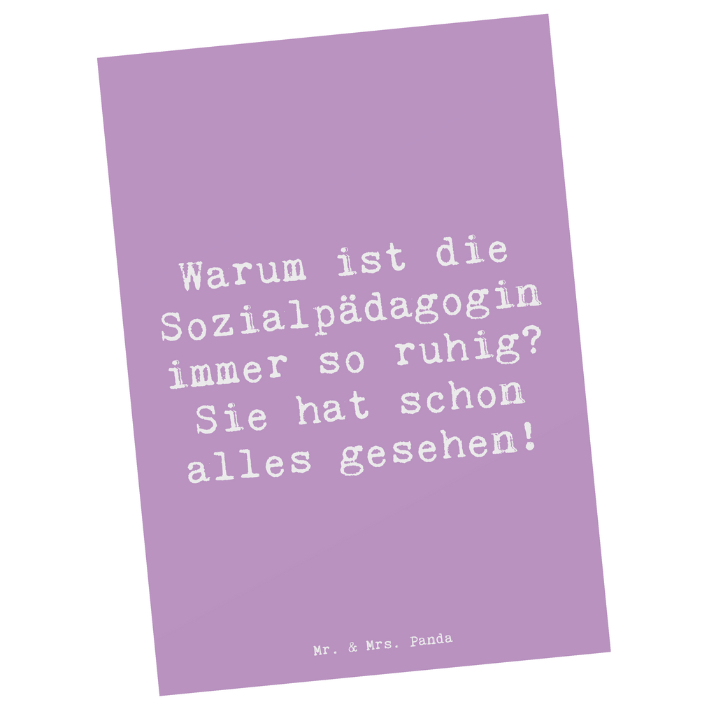 Postkarte Spruch Warum ist die Sozialpädagogin immer so ruhig? Sie hat schon alles gesehen! Postkarte, Karte, Geschenkkarte, Grußkarte, Einladung, Ansichtskarte, Geburtstagskarte, Einladungskarte, Dankeskarte, Ansichtskarten, Einladung Geburtstag, Einladungskarten Geburtstag, Beruf, Ausbildung, Jubiläum, Abschied, Rente, Kollege, Kollegin, Geschenk, Schenken, Arbeitskollege, Mitarbeiter, Firma, Danke, Dankeschön