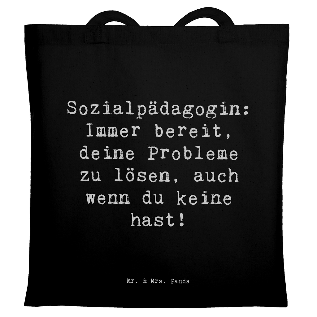 Tragetasche Spruch Sozialpädagogin: Immer bereit, deine Probleme zu lösen, auch wenn du keine hast! Beuteltasche, Beutel, Einkaufstasche, Jutebeutel, Stoffbeutel, Tasche, Shopper, Umhängetasche, Strandtasche, Schultertasche, Stofftasche, Tragetasche, Badetasche, Jutetasche, Einkaufstüte, Laptoptasche, Beruf, Ausbildung, Jubiläum, Abschied, Rente, Kollege, Kollegin, Geschenk, Schenken, Arbeitskollege, Mitarbeiter, Firma, Danke, Dankeschön