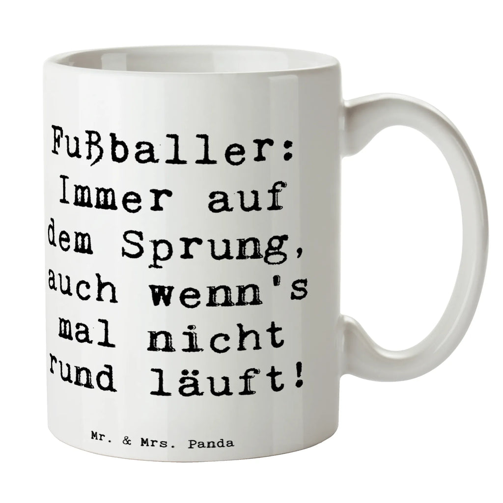 Tasse Spruch Fußballer: Immer auf dem Sprung, auch wenn's mal nicht rund läuft! Tasse, Kaffeetasse, Teetasse, Becher, Kaffeebecher, Teebecher, Keramiktasse, Porzellantasse, Büro Tasse, Geschenk Tasse, Tasse Sprüche, Tasse Motive, Kaffeetassen, Tasse bedrucken, Designer Tasse, Cappuccino Tassen, Schöne Teetassen, Beruf, Ausbildung, Jubiläum, Abschied, Rente, Kollege, Kollegin, Geschenk, Schenken, Arbeitskollege, Mitarbeiter, Firma, Danke, Dankeschön