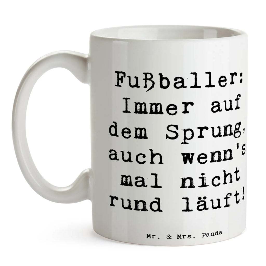 Tasse Spruch Fußballer: Immer auf dem Sprung, auch wenn's mal nicht rund läuft! Tasse, Kaffeetasse, Teetasse, Becher, Kaffeebecher, Teebecher, Keramiktasse, Porzellantasse, Büro Tasse, Geschenk Tasse, Tasse Sprüche, Tasse Motive, Kaffeetassen, Tasse bedrucken, Designer Tasse, Cappuccino Tassen, Schöne Teetassen, Beruf, Ausbildung, Jubiläum, Abschied, Rente, Kollege, Kollegin, Geschenk, Schenken, Arbeitskollege, Mitarbeiter, Firma, Danke, Dankeschön