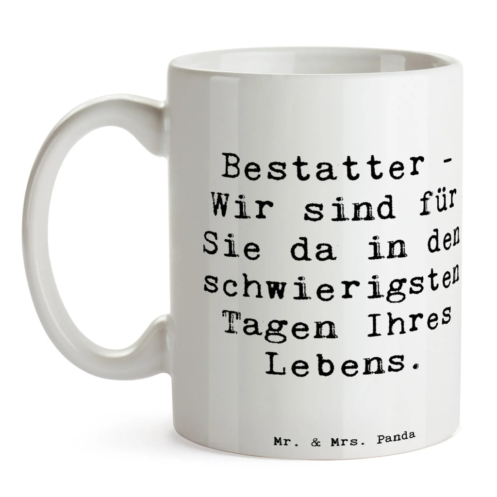 Tasse Spruch Bestatter - Wir sind für Sie da in den schwierigsten Tagen Ihres Lebens. Tasse, Kaffeetasse, Teetasse, Becher, Kaffeebecher, Teebecher, Keramiktasse, Porzellantasse, Büro Tasse, Geschenk Tasse, Tasse Sprüche, Tasse Motive, Kaffeetassen, Tasse bedrucken, Designer Tasse, Cappuccino Tassen, Schöne Teetassen, Beruf, Ausbildung, Jubiläum, Abschied, Rente, Kollege, Kollegin, Geschenk, Schenken, Arbeitskollege, Mitarbeiter, Firma, Danke, Dankeschön