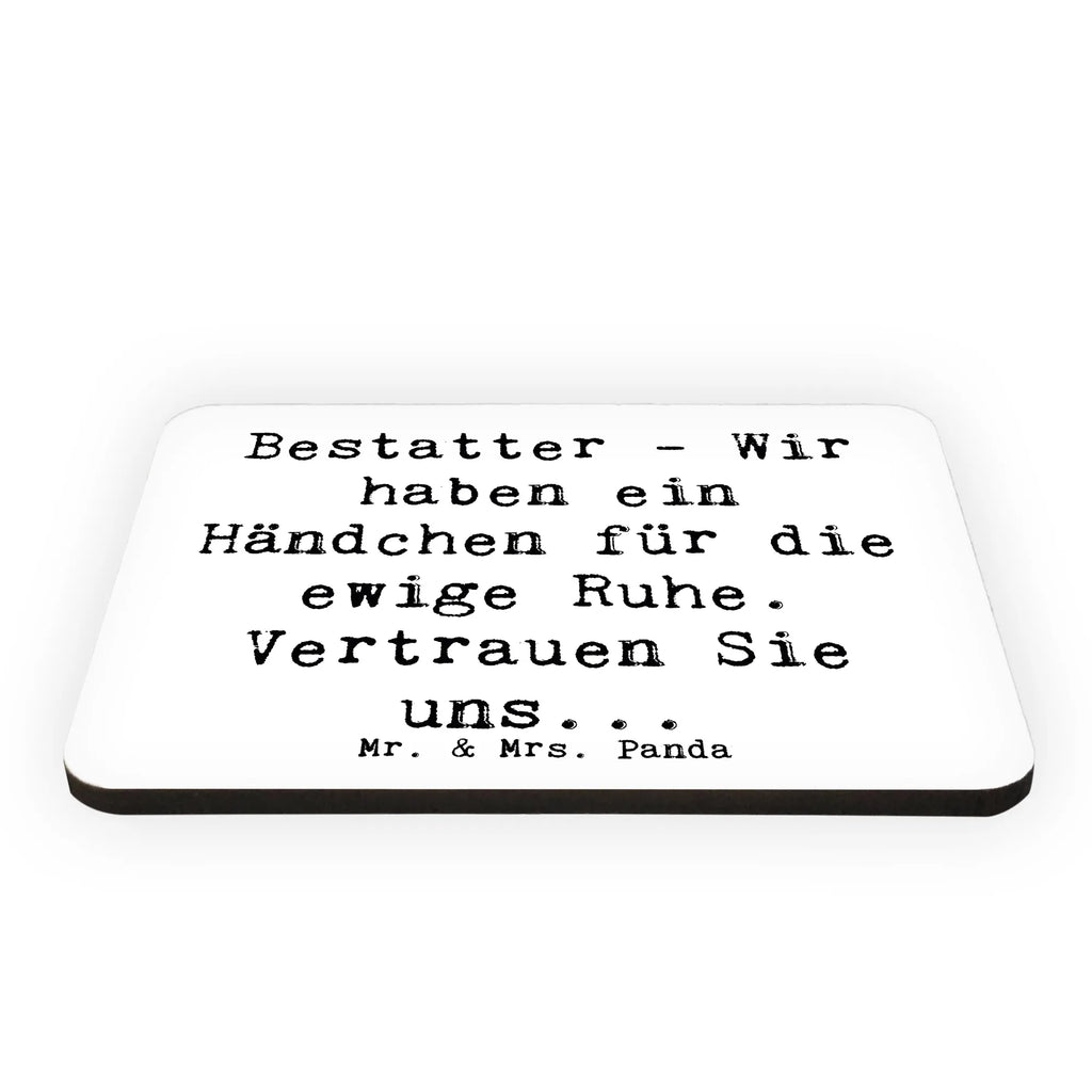 Magnet Spruch Bestatter - Wir haben ein Händchen für die ewige Ruhe. Vertrauen Sie uns... Kühlschrankmagnet, Pinnwandmagnet, Souvenir Magnet, Motivmagnete, Dekomagnet, Whiteboard Magnet, Notiz Magnet, Kühlschrank Dekoration, Beruf, Ausbildung, Jubiläum, Abschied, Rente, Kollege, Kollegin, Geschenk, Schenken, Arbeitskollege, Mitarbeiter, Firma, Danke, Dankeschön