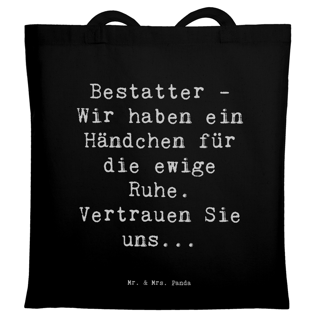 Tragetasche Spruch Bestatter - Wir haben ein Händchen für die ewige Ruhe. Vertrauen Sie uns... Beuteltasche, Beutel, Einkaufstasche, Jutebeutel, Stoffbeutel, Tasche, Shopper, Umhängetasche, Strandtasche, Schultertasche, Stofftasche, Tragetasche, Badetasche, Jutetasche, Einkaufstüte, Laptoptasche, Beruf, Ausbildung, Jubiläum, Abschied, Rente, Kollege, Kollegin, Geschenk, Schenken, Arbeitskollege, Mitarbeiter, Firma, Danke, Dankeschön