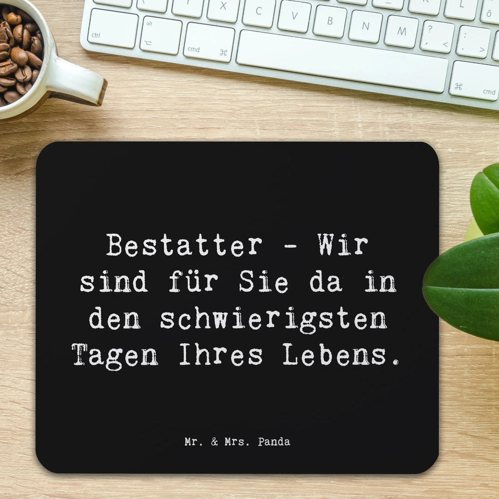 Mauspad Spruch Bestatter - Wir sind für Sie da in den schwierigsten Tagen Ihres Lebens. Mousepad, Computer zubehör, Büroausstattung, PC Zubehör, Arbeitszimmer, Mauspad, Einzigartiges Mauspad, Designer Mauspad, Mausunterlage, Mauspad Büro, Beruf, Ausbildung, Jubiläum, Abschied, Rente, Kollege, Kollegin, Geschenk, Schenken, Arbeitskollege, Mitarbeiter, Firma, Danke, Dankeschön