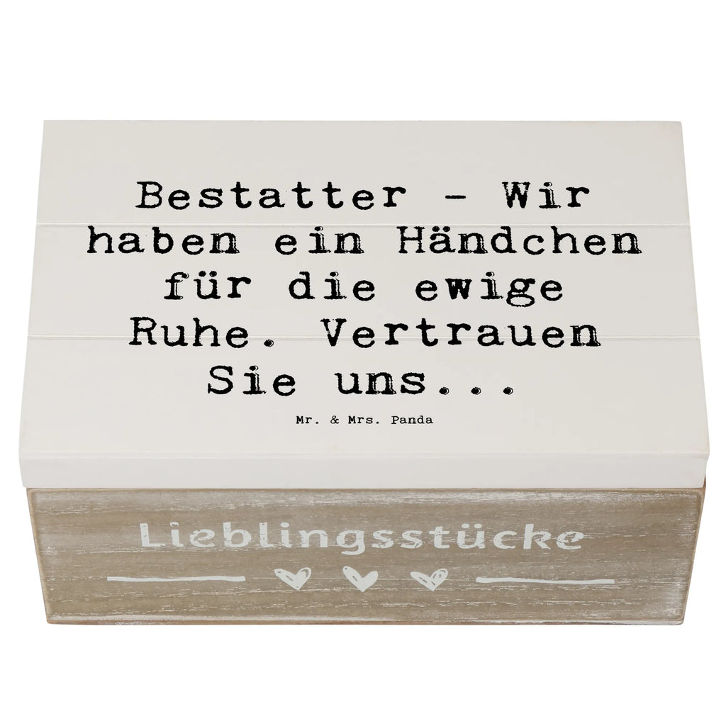 Holzkiste Spruch Bestatter - Wir haben ein Händchen für die ewige Ruhe. Vertrauen Sie uns... Holzkiste, Kiste, Schatzkiste, Truhe, Schatulle, XXL, Erinnerungsbox, Erinnerungskiste, Dekokiste, Aufbewahrungsbox, Geschenkbox, Geschenkdose, Beruf, Ausbildung, Jubiläum, Abschied, Rente, Kollege, Kollegin, Geschenk, Schenken, Arbeitskollege, Mitarbeiter, Firma, Danke, Dankeschön