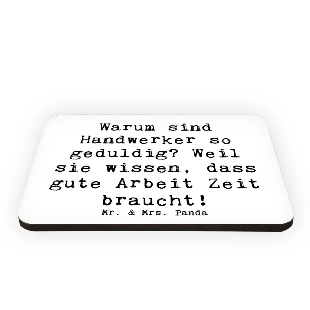 Magnet Spruch Warum sind Handwerker so geduldig? Weil sie wissen, dass gute Arbeit Zeit braucht! Kühlschrankmagnet, Pinnwandmagnet, Souvenir Magnet, Motivmagnete, Dekomagnet, Whiteboard Magnet, Notiz Magnet, Kühlschrank Dekoration, Beruf, Ausbildung, Jubiläum, Abschied, Rente, Kollege, Kollegin, Geschenk, Schenken, Arbeitskollege, Mitarbeiter, Firma, Danke, Dankeschön