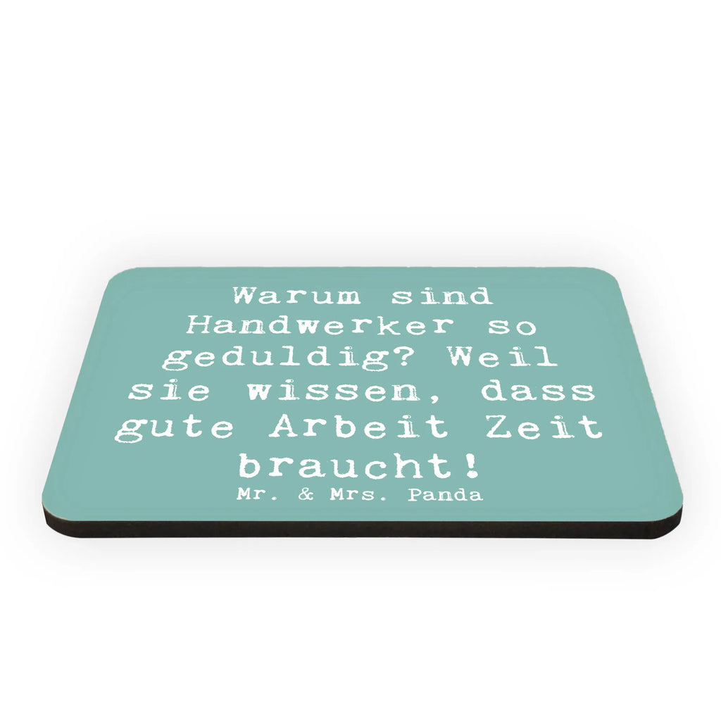 Magnet Spruch Warum sind Handwerker so geduldig? Weil sie wissen, dass gute Arbeit Zeit braucht! Kühlschrankmagnet, Pinnwandmagnet, Souvenir Magnet, Motivmagnete, Dekomagnet, Whiteboard Magnet, Notiz Magnet, Kühlschrank Dekoration, Beruf, Ausbildung, Jubiläum, Abschied, Rente, Kollege, Kollegin, Geschenk, Schenken, Arbeitskollege, Mitarbeiter, Firma, Danke, Dankeschön