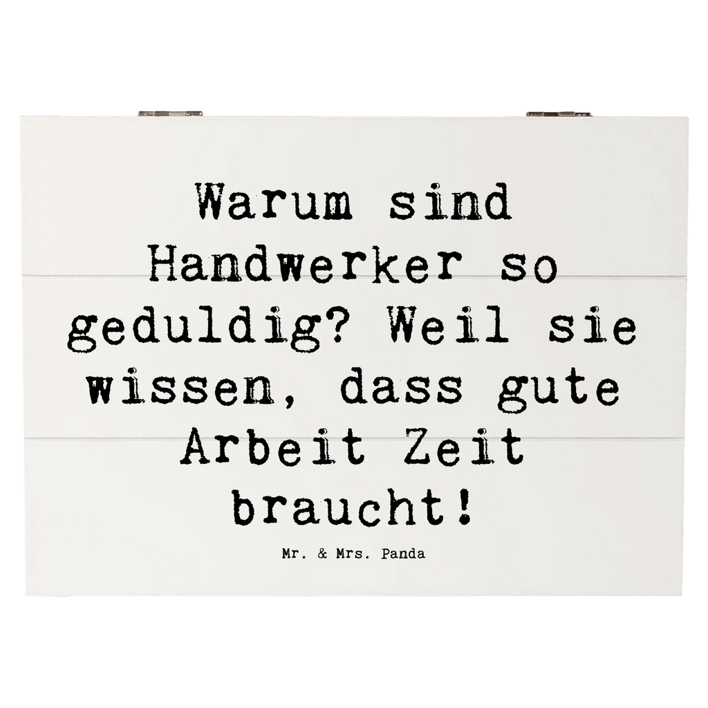 Holzkiste Spruch Warum sind Handwerker so geduldig? Weil sie wissen, dass gute Arbeit Zeit braucht! Holzkiste, Kiste, Schatzkiste, Truhe, Schatulle, XXL, Erinnerungsbox, Erinnerungskiste, Dekokiste, Aufbewahrungsbox, Geschenkbox, Geschenkdose, Beruf, Ausbildung, Jubiläum, Abschied, Rente, Kollege, Kollegin, Geschenk, Schenken, Arbeitskollege, Mitarbeiter, Firma, Danke, Dankeschön