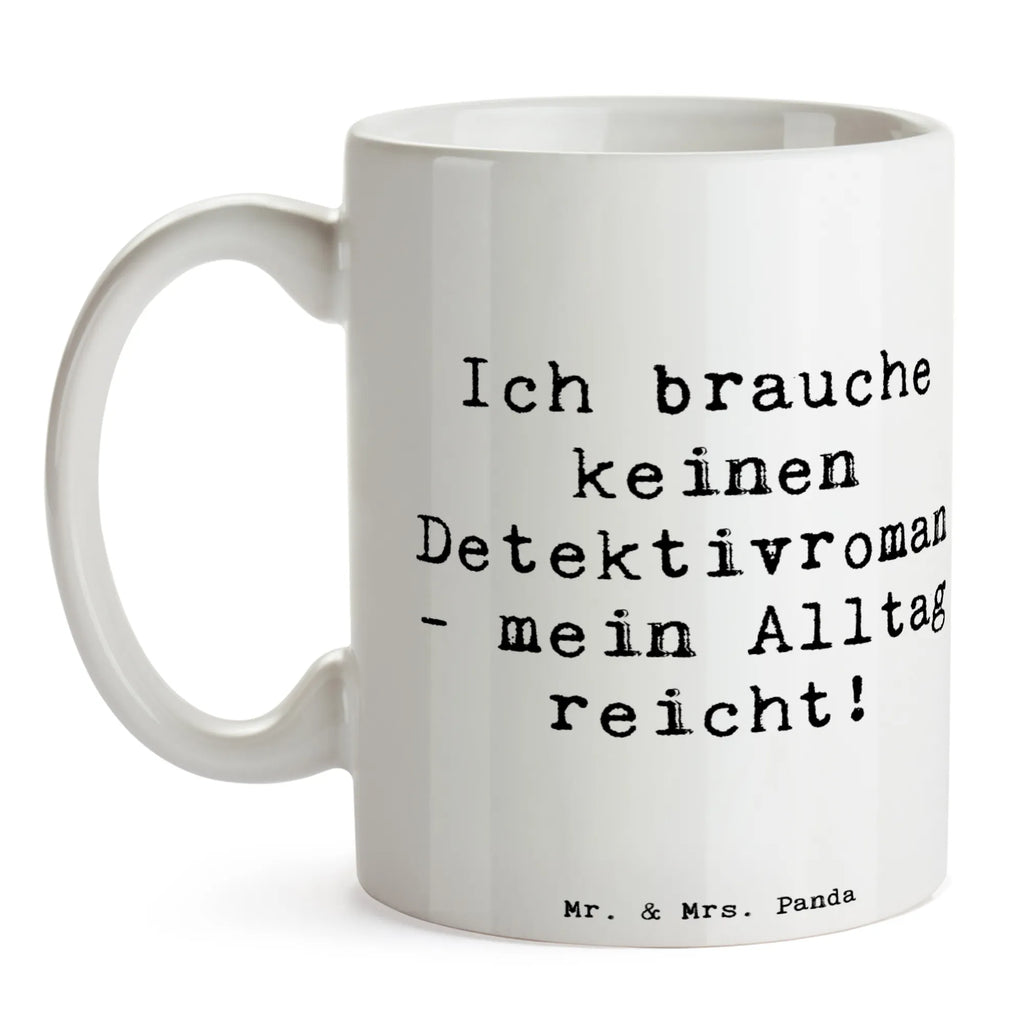 Tasse Spruch Ich brauche keinen Detektivroman - mein Alltag reicht! Tasse, Kaffeetasse, Teetasse, Becher, Kaffeebecher, Teebecher, Keramiktasse, Porzellantasse, Büro Tasse, Geschenk Tasse, Tasse Sprüche, Tasse Motive, Kaffeetassen, Tasse bedrucken, Designer Tasse, Cappuccino Tassen, Schöne Teetassen, Beruf, Ausbildung, Jubiläum, Abschied, Rente, Kollege, Kollegin, Geschenk, Schenken, Arbeitskollege, Mitarbeiter, Firma, Danke, Dankeschön