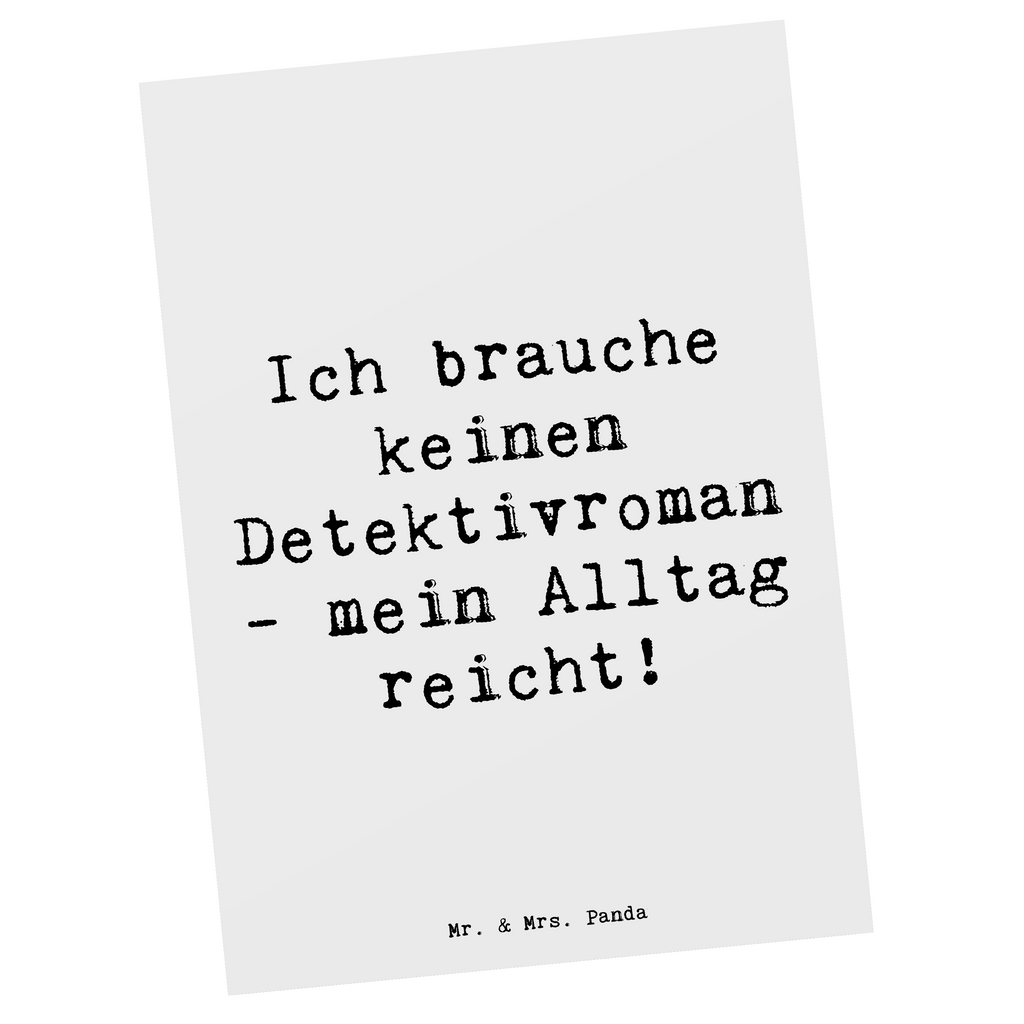 Postkarte Spruch Ich brauche keinen Detektivroman - mein Alltag reicht! Postkarte, Karte, Geschenkkarte, Grußkarte, Einladung, Ansichtskarte, Geburtstagskarte, Einladungskarte, Dankeskarte, Ansichtskarten, Einladung Geburtstag, Einladungskarten Geburtstag, Beruf, Ausbildung, Jubiläum, Abschied, Rente, Kollege, Kollegin, Geschenk, Schenken, Arbeitskollege, Mitarbeiter, Firma, Danke, Dankeschön