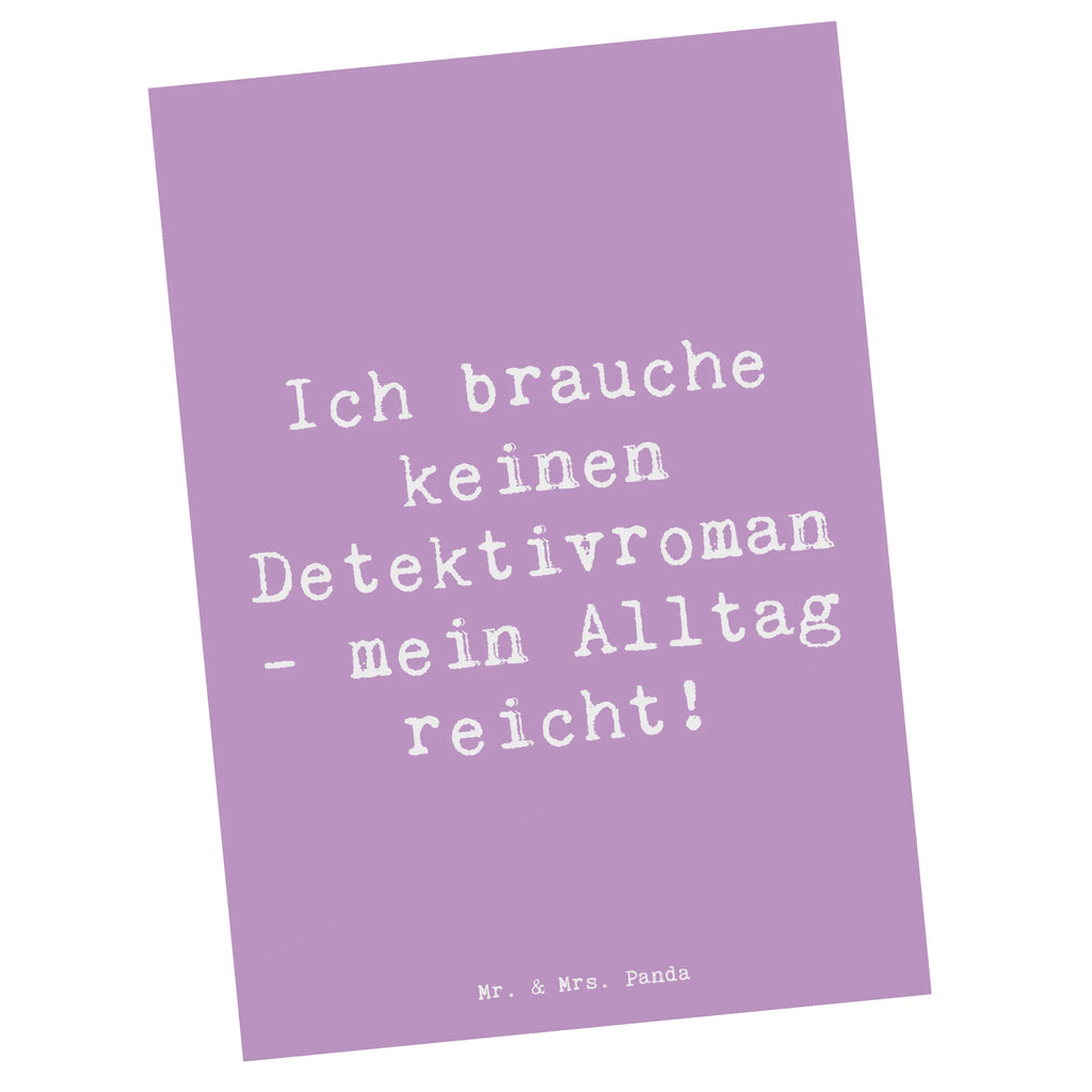 Postkarte Spruch Ich brauche keinen Detektivroman - mein Alltag reicht! Postkarte, Karte, Geschenkkarte, Grußkarte, Einladung, Ansichtskarte, Geburtstagskarte, Einladungskarte, Dankeskarte, Ansichtskarten, Einladung Geburtstag, Einladungskarten Geburtstag, Beruf, Ausbildung, Jubiläum, Abschied, Rente, Kollege, Kollegin, Geschenk, Schenken, Arbeitskollege, Mitarbeiter, Firma, Danke, Dankeschön