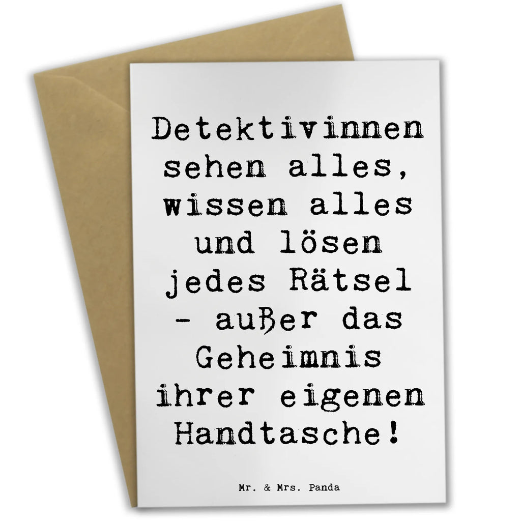 Grußkarte Spruch Detektivinnen sehen alles, wissen alles und lösen jedes Rätsel - außer das Geheimnis ihrer eigenen Handtasche! Grußkarte, Klappkarte, Einladungskarte, Glückwunschkarte, Hochzeitskarte, Geburtstagskarte, Karte, Ansichtskarten, Beruf, Ausbildung, Jubiläum, Abschied, Rente, Kollege, Kollegin, Geschenk, Schenken, Arbeitskollege, Mitarbeiter, Firma, Danke, Dankeschön