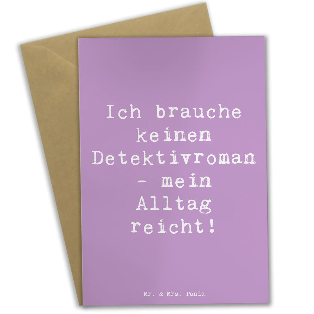 Grußkarte Spruch Ich brauche keinen Detektivroman - mein Alltag reicht! Grußkarte, Klappkarte, Einladungskarte, Glückwunschkarte, Hochzeitskarte, Geburtstagskarte, Karte, Ansichtskarten, Beruf, Ausbildung, Jubiläum, Abschied, Rente, Kollege, Kollegin, Geschenk, Schenken, Arbeitskollege, Mitarbeiter, Firma, Danke, Dankeschön