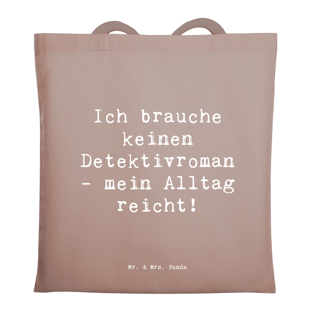 Tragetasche Spruch Ich brauche keinen Detektivroman - mein Alltag reicht! Beuteltasche, Beutel, Einkaufstasche, Jutebeutel, Stoffbeutel, Tasche, Shopper, Umhängetasche, Strandtasche, Schultertasche, Stofftasche, Tragetasche, Badetasche, Jutetasche, Einkaufstüte, Laptoptasche, Beruf, Ausbildung, Jubiläum, Abschied, Rente, Kollege, Kollegin, Geschenk, Schenken, Arbeitskollege, Mitarbeiter, Firma, Danke, Dankeschön