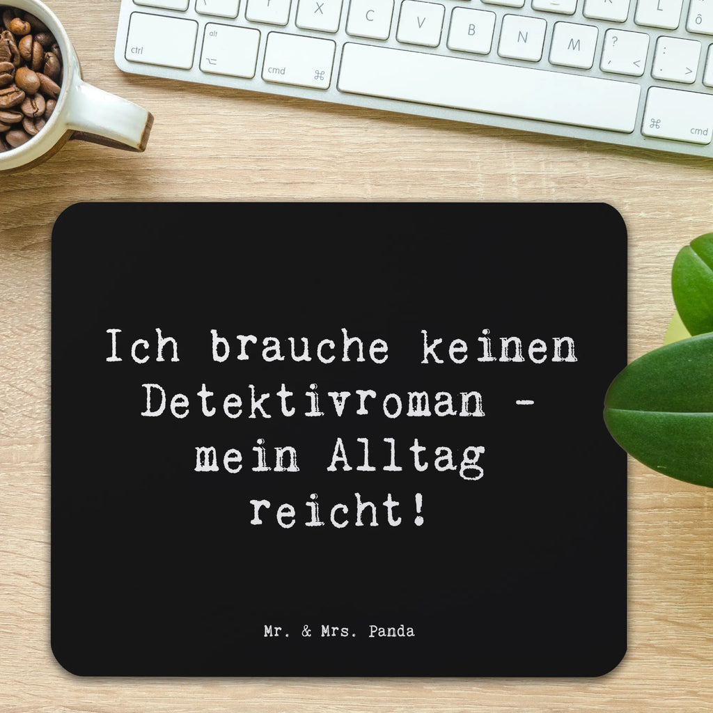 Mauspad Spruch Ich brauche keinen Detektivroman - mein Alltag reicht! Mousepad, Computer zubehör, Büroausstattung, PC Zubehör, Arbeitszimmer, Mauspad, Einzigartiges Mauspad, Designer Mauspad, Mausunterlage, Mauspad Büro, Beruf, Ausbildung, Jubiläum, Abschied, Rente, Kollege, Kollegin, Geschenk, Schenken, Arbeitskollege, Mitarbeiter, Firma, Danke, Dankeschön