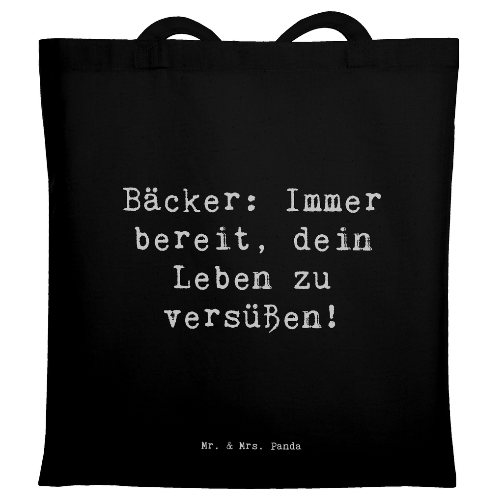 Tragetasche Spruch Bäcker: Immer bereit, dein Leben zu versüßen! Beuteltasche, Beutel, Einkaufstasche, Jutebeutel, Stoffbeutel, Tasche, Shopper, Umhängetasche, Strandtasche, Schultertasche, Stofftasche, Tragetasche, Badetasche, Jutetasche, Einkaufstüte, Laptoptasche, Beruf, Ausbildung, Jubiläum, Abschied, Rente, Kollege, Kollegin, Geschenk, Schenken, Arbeitskollege, Mitarbeiter, Firma, Danke, Dankeschön