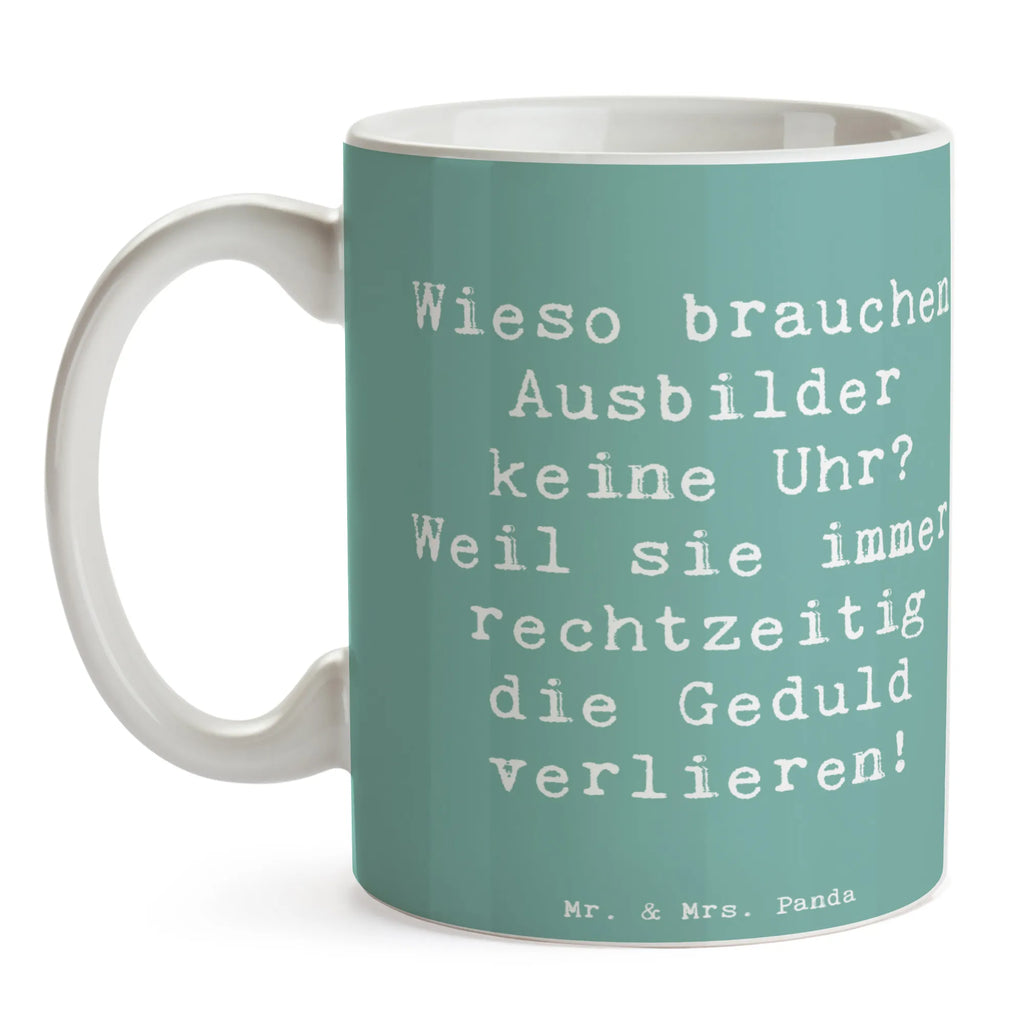 Tasse Spruch Wieso brauchen Ausbilder keine Uhr? Weil sie immer rechtzeitig die Geduld verlieren! Tasse, Kaffeetasse, Teetasse, Becher, Kaffeebecher, Teebecher, Keramiktasse, Porzellantasse, Büro Tasse, Geschenk Tasse, Tasse Sprüche, Tasse Motive, Kaffeetassen, Tasse bedrucken, Designer Tasse, Cappuccino Tassen, Schöne Teetassen, Beruf, Ausbildung, Jubiläum, Abschied, Rente, Kollege, Kollegin, Geschenk, Schenken, Arbeitskollege, Mitarbeiter, Firma, Danke, Dankeschön