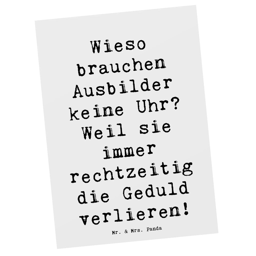 Postkarte Spruch Wieso brauchen Ausbilder keine Uhr? Weil sie immer rechtzeitig die Geduld verlieren! Postkarte, Karte, Geschenkkarte, Grußkarte, Einladung, Ansichtskarte, Geburtstagskarte, Einladungskarte, Dankeskarte, Ansichtskarten, Einladung Geburtstag, Einladungskarten Geburtstag, Beruf, Ausbildung, Jubiläum, Abschied, Rente, Kollege, Kollegin, Geschenk, Schenken, Arbeitskollege, Mitarbeiter, Firma, Danke, Dankeschön