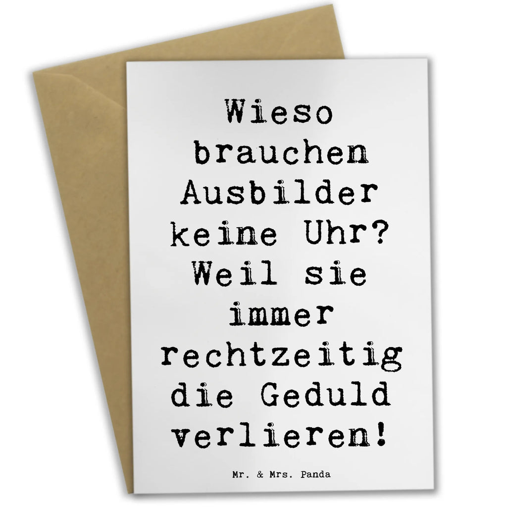 Grußkarte Spruch Wieso brauchen Ausbilder keine Uhr? Weil sie immer rechtzeitig die Geduld verlieren! Grußkarte, Klappkarte, Einladungskarte, Glückwunschkarte, Hochzeitskarte, Geburtstagskarte, Karte, Ansichtskarten, Beruf, Ausbildung, Jubiläum, Abschied, Rente, Kollege, Kollegin, Geschenk, Schenken, Arbeitskollege, Mitarbeiter, Firma, Danke, Dankeschön