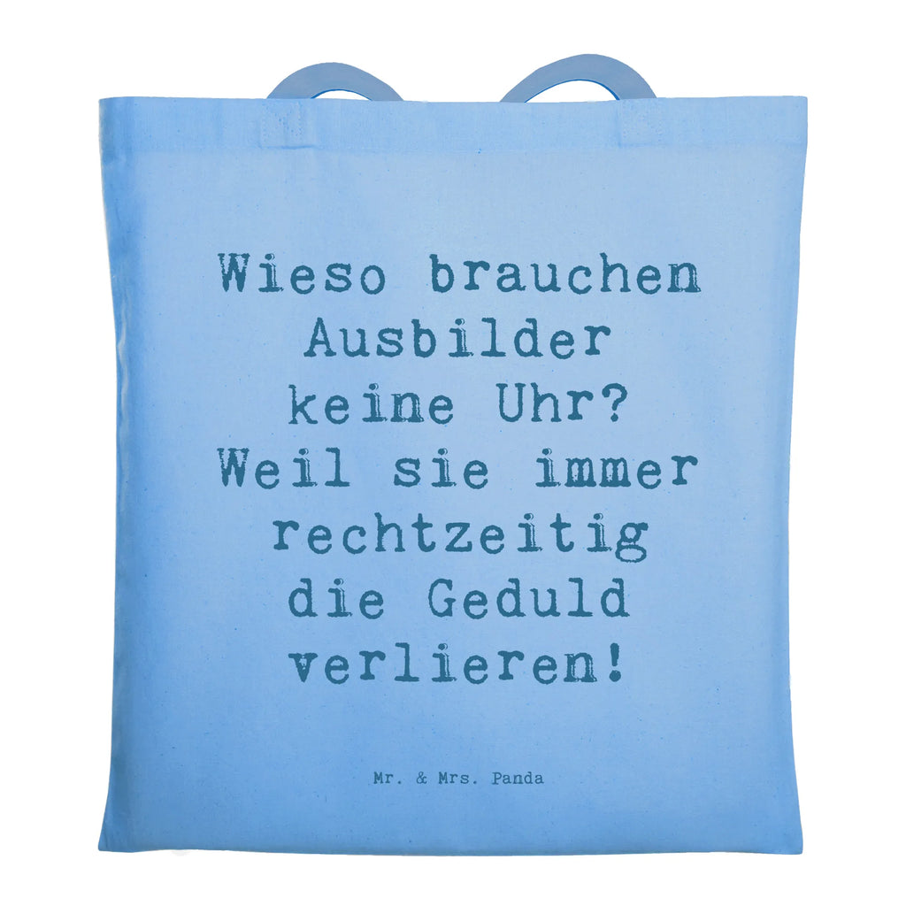 Tragetasche Spruch Wieso brauchen Ausbilder keine Uhr? Weil sie immer rechtzeitig die Geduld verlieren! Beuteltasche, Beutel, Einkaufstasche, Jutebeutel, Stoffbeutel, Tasche, Shopper, Umhängetasche, Strandtasche, Schultertasche, Stofftasche, Tragetasche, Badetasche, Jutetasche, Einkaufstüte, Laptoptasche, Beruf, Ausbildung, Jubiläum, Abschied, Rente, Kollege, Kollegin, Geschenk, Schenken, Arbeitskollege, Mitarbeiter, Firma, Danke, Dankeschön