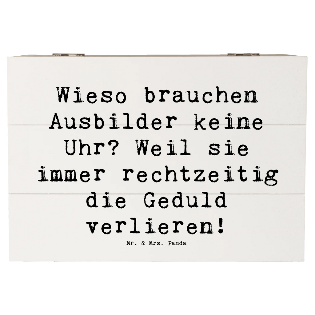 Holzkiste Spruch Wieso brauchen Ausbilder keine Uhr? Weil sie immer rechtzeitig die Geduld verlieren! Holzkiste, Kiste, Schatzkiste, Truhe, Schatulle, XXL, Erinnerungsbox, Erinnerungskiste, Dekokiste, Aufbewahrungsbox, Geschenkbox, Geschenkdose, Beruf, Ausbildung, Jubiläum, Abschied, Rente, Kollege, Kollegin, Geschenk, Schenken, Arbeitskollege, Mitarbeiter, Firma, Danke, Dankeschön