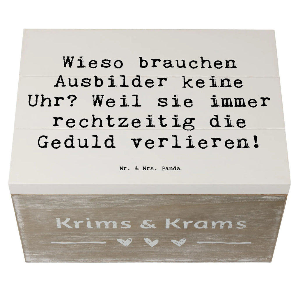 Holzkiste Spruch Wieso brauchen Ausbilder keine Uhr? Weil sie immer rechtzeitig die Geduld verlieren! Holzkiste, Kiste, Schatzkiste, Truhe, Schatulle, XXL, Erinnerungsbox, Erinnerungskiste, Dekokiste, Aufbewahrungsbox, Geschenkbox, Geschenkdose, Beruf, Ausbildung, Jubiläum, Abschied, Rente, Kollege, Kollegin, Geschenk, Schenken, Arbeitskollege, Mitarbeiter, Firma, Danke, Dankeschön