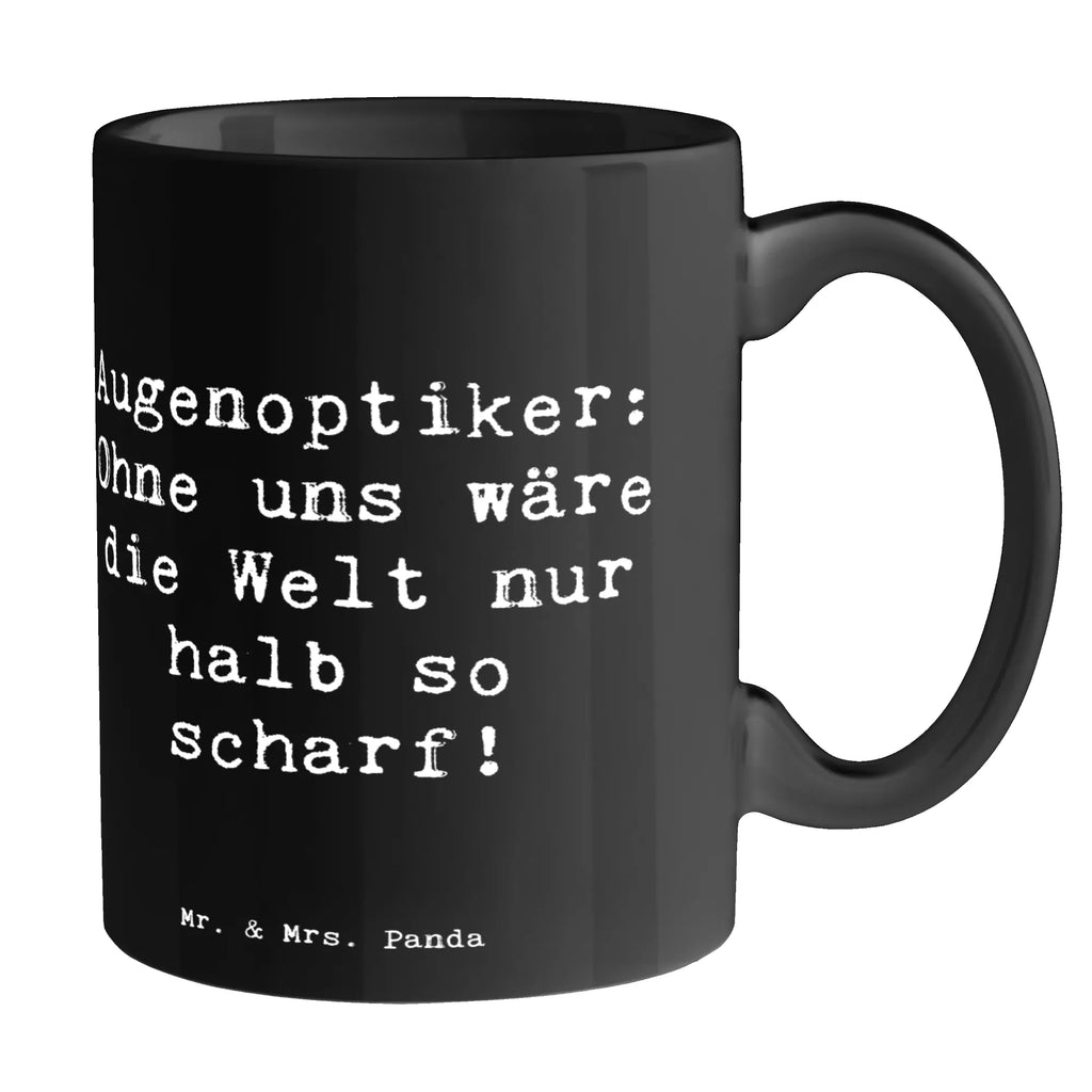 Tasse Spruch Augenoptiker Schärfe Tasse, Kaffeetasse, Teetasse, Becher, Kaffeebecher, Teebecher, Keramiktasse, Porzellantasse, Büro Tasse, Geschenk Tasse, Tasse Sprüche, Tasse Motive, Kaffeetassen, Tasse bedrucken, Designer Tasse, Cappuccino Tassen, Schöne Teetassen, Beruf, Ausbildung, Jubiläum, Abschied, Rente, Kollege, Kollegin, Geschenk, Schenken, Arbeitskollege, Mitarbeiter, Firma, Danke, Dankeschön