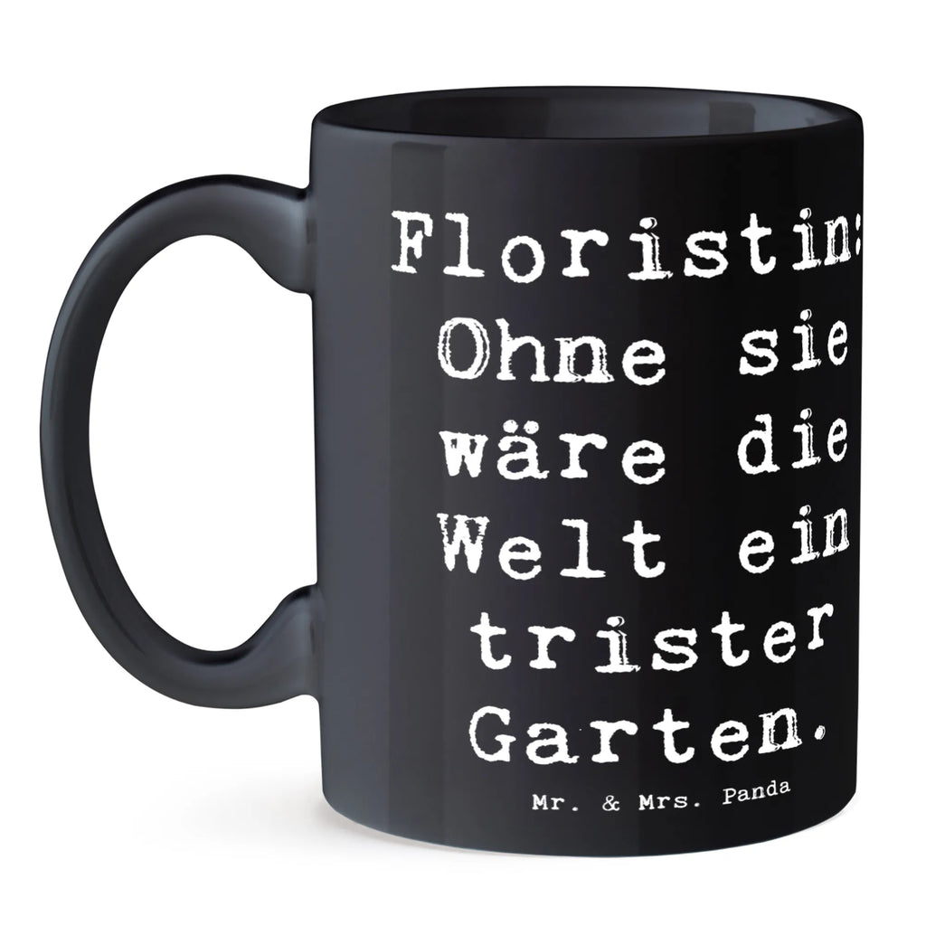 Tasse Spruch Floristin Garten Tasse, Kaffeetasse, Teetasse, Becher, Kaffeebecher, Teebecher, Keramiktasse, Porzellantasse, Büro Tasse, Geschenk Tasse, Tasse Sprüche, Tasse Motive, Kaffeetassen, Tasse bedrucken, Designer Tasse, Cappuccino Tassen, Schöne Teetassen, Beruf, Ausbildung, Jubiläum, Abschied, Rente, Kollege, Kollegin, Geschenk, Schenken, Arbeitskollege, Mitarbeiter, Firma, Danke, Dankeschön