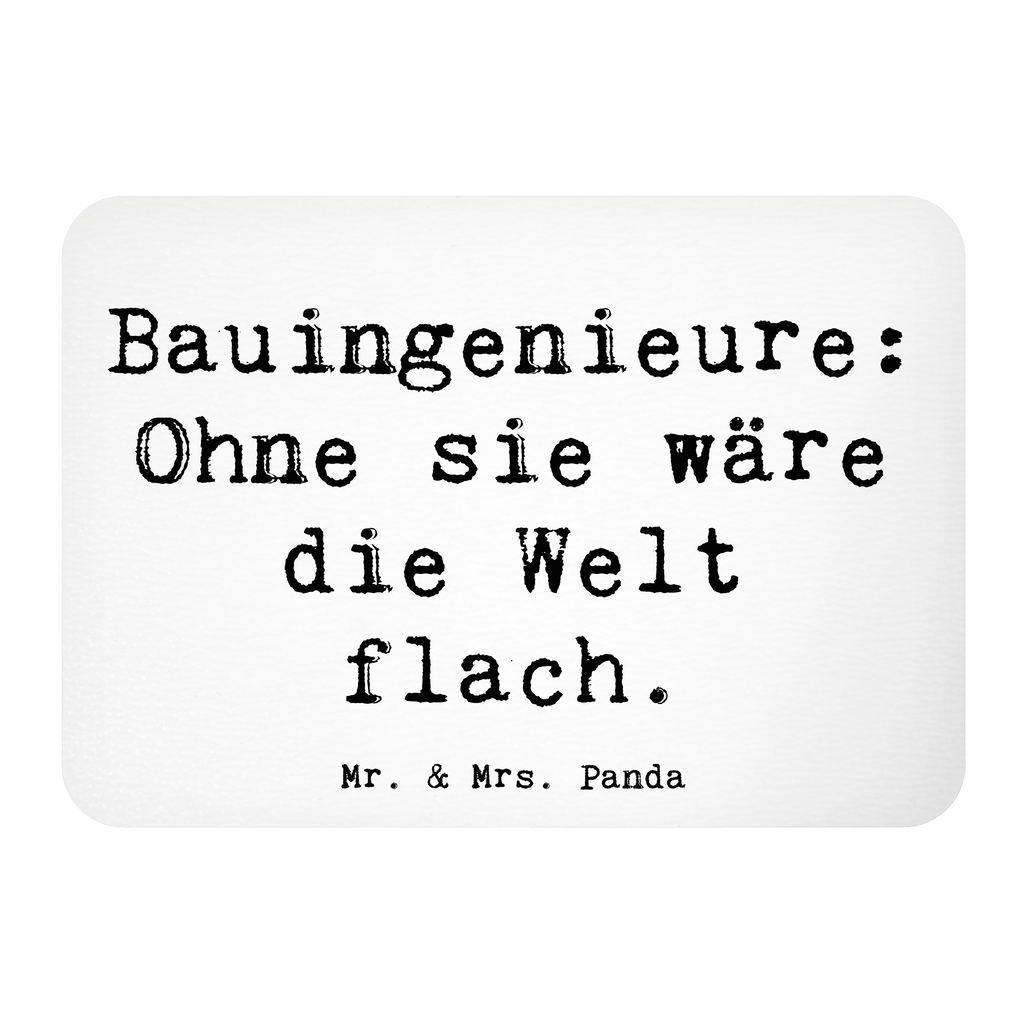 Magnet Spruch Bauingenieure: Ohne sie wäre die Welt flach. Kühlschrankmagnet, Pinnwandmagnet, Souvenir Magnet, Motivmagnete, Dekomagnet, Whiteboard Magnet, Notiz Magnet, Kühlschrank Dekoration, Beruf, Ausbildung, Jubiläum, Abschied, Rente, Kollege, Kollegin, Geschenk, Schenken, Arbeitskollege, Mitarbeiter, Firma, Danke, Dankeschön