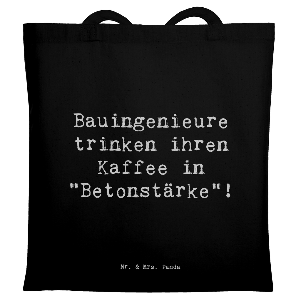 Tragetasche Spruch Bauingenieure trinken ihren Kaffee in "Betonstärke"! Beuteltasche, Beutel, Einkaufstasche, Jutebeutel, Stoffbeutel, Tasche, Shopper, Umhängetasche, Strandtasche, Schultertasche, Stofftasche, Tragetasche, Badetasche, Jutetasche, Einkaufstüte, Laptoptasche, Beruf, Ausbildung, Jubiläum, Abschied, Rente, Kollege, Kollegin, Geschenk, Schenken, Arbeitskollege, Mitarbeiter, Firma, Danke, Dankeschön