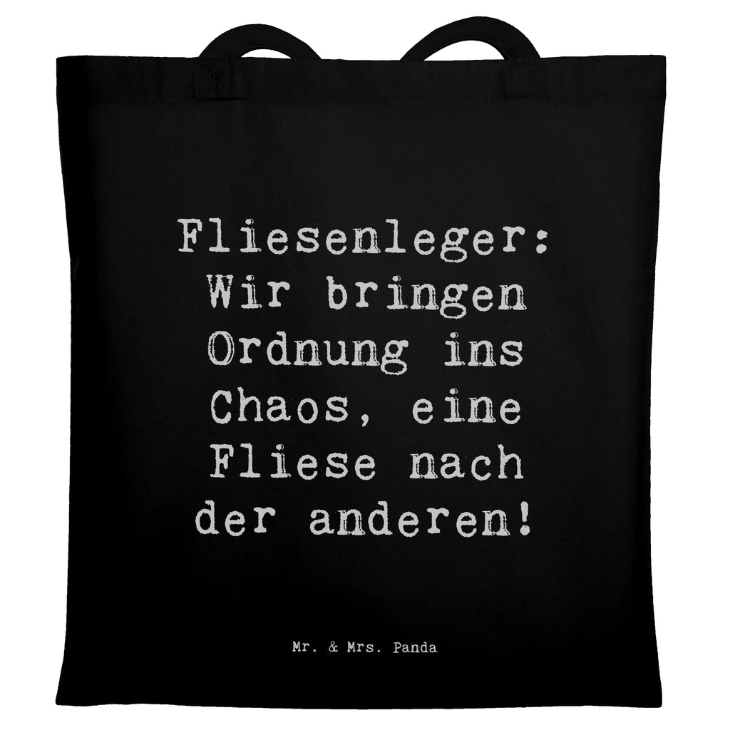 Tragetasche Spruch Fliesenleger: Wir bringen Ordnung ins Chaos, eine Fliese nach der anderen! Beuteltasche, Beutel, Einkaufstasche, Jutebeutel, Stoffbeutel, Tasche, Shopper, Umhängetasche, Strandtasche, Schultertasche, Stofftasche, Tragetasche, Badetasche, Jutetasche, Einkaufstüte, Laptoptasche, Beruf, Ausbildung, Jubiläum, Abschied, Rente, Kollege, Kollegin, Geschenk, Schenken, Arbeitskollege, Mitarbeiter, Firma, Danke, Dankeschön