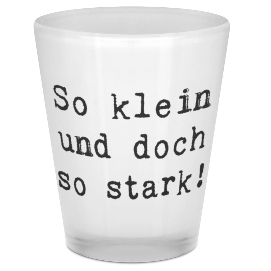 Schnapsglas Spruch So klein und doch so stark! Schnapsglas, Shot Glas, Schnapsgläser, Likörgläser, Shotglas, Shotgläser, Likörglas, Stamperl, Likör Glas, Likör Gläser, Lustige Schnapsgläser, Kurze Gläser, Ausgefallene Schnapsgläser, Kurzen Glas