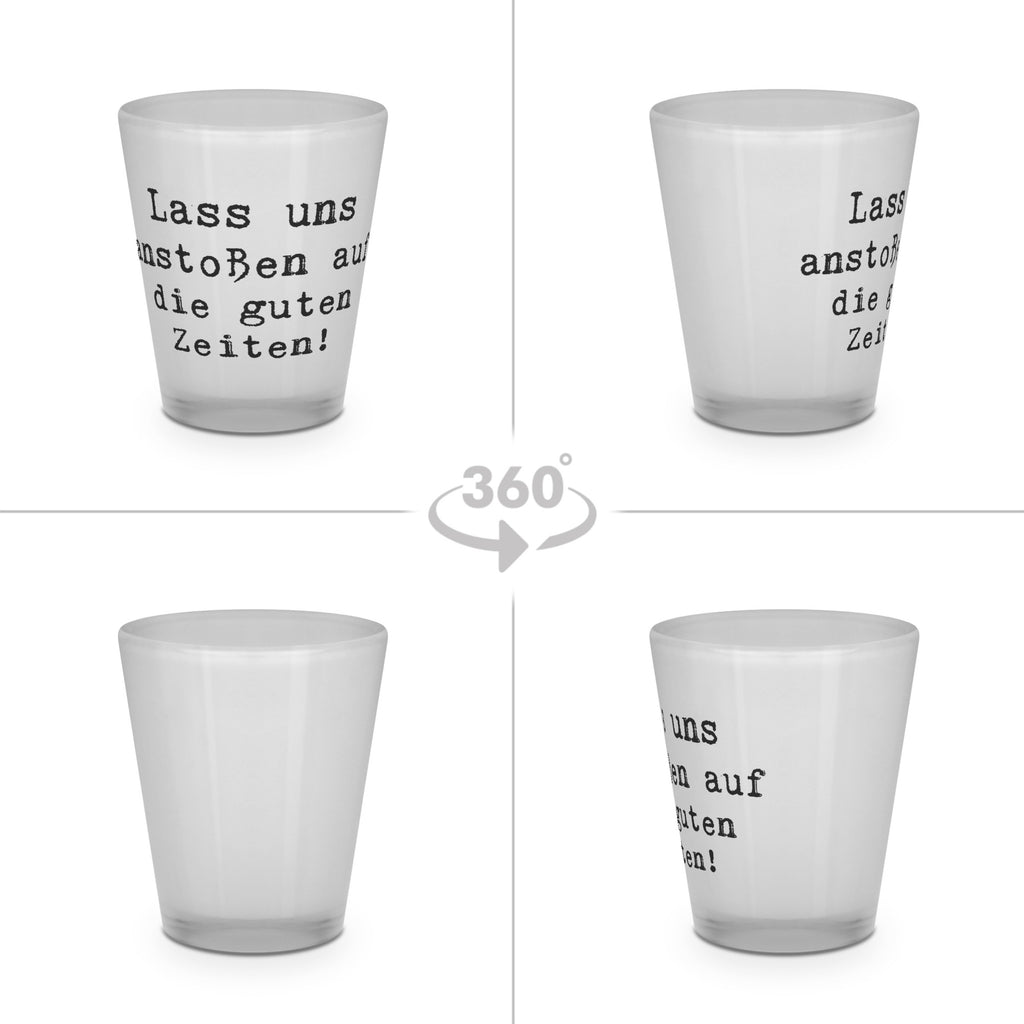 Schnapsglas Spruch Lass uns anstoßen auf die guten Zeiten! Schnapsglas, Shot Glas, Schnapsgläser, Likörgläser, Shotglas, Shotgläser, Likörglas, Stamperl, Likör Glas, Likör Gläser, Lustige Schnapsgläser, Kurze Gläser, Ausgefallene Schnapsgläser, Kurzen Glas