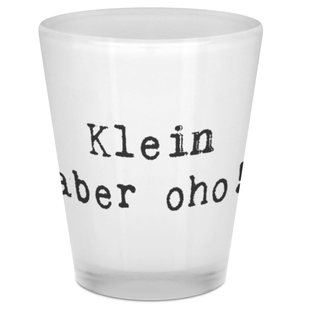 Schnapsglas Spruch Klein aber oho! Schnapsglas, Shot Glas, Schnapsgläser, Likörgläser, Shotglas, Shotgläser, Likörglas, Stamperl, Likör Glas, Likör Gläser, Lustige Schnapsgläser, Kurze Gläser, Ausgefallene Schnapsgläser, Kurzen Glas