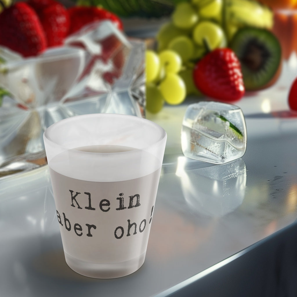 Schnapsglas Spruch Klein aber oho! Schnapsglas, Shot Glas, Schnapsgläser, Likörgläser, Shotglas, Shotgläser, Likörglas, Stamperl, Likör Glas, Likör Gläser, Lustige Schnapsgläser, Kurze Gläser, Ausgefallene Schnapsgläser, Kurzen Glas