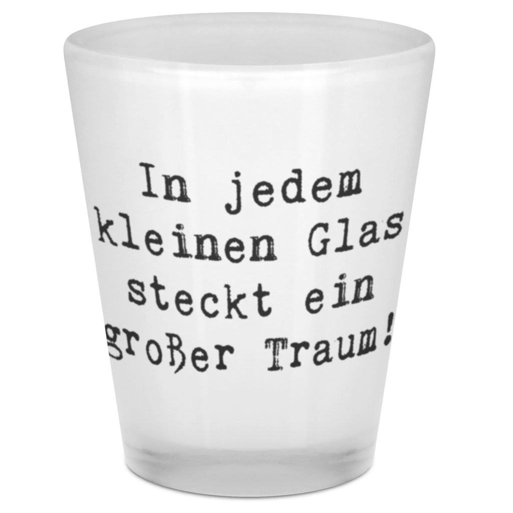 Schnapsglas Spruch In jedem kleinen Glas steckt ein großer Traum! Schnapsglas, Shot Glas, Schnapsgläser, Likörgläser, Shotglas, Shotgläser, Likörglas, Stamperl, Likör Glas, Likör Gläser, Lustige Schnapsgläser, Kurze Gläser, Ausgefallene Schnapsgläser, Kurzen Glas