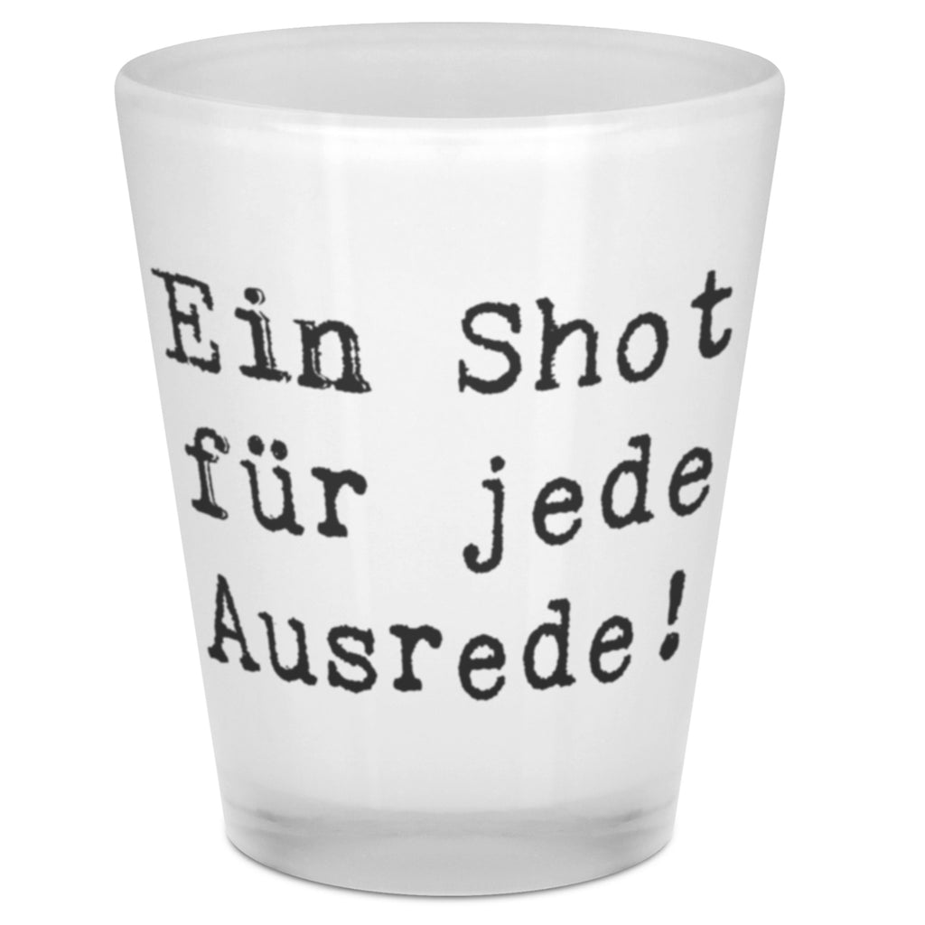 Schnapsglas Spruch Ein Shot für jede Ausrede! Schnapsglas, Shot Glas, Schnapsgläser, Likörgläser, Shotglas, Shotgläser, Likörglas, Stamperl, Likör Glas, Likör Gläser, Lustige Schnapsgläser, Kurze Gläser, Ausgefallene Schnapsgläser, Kurzen Glas