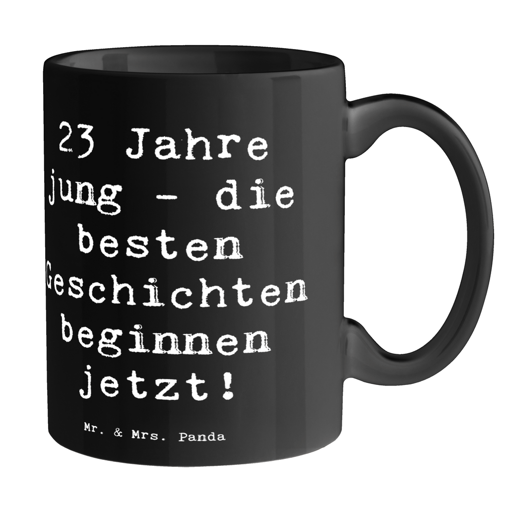 Tasse Spruch 23. Geburtstag Geschichten Tasse, Kaffeetasse, Teetasse, Becher, Kaffeebecher, Teebecher, Keramiktasse, Porzellantasse, Büro Tasse, Geschenk Tasse, Tasse Sprüche, Tasse Motive, Kaffeetassen, Tasse bedrucken, Designer Tasse, Cappuccino Tassen, Schöne Teetassen, Geburtstag, Geburtstagsgeschenk, Geschenk