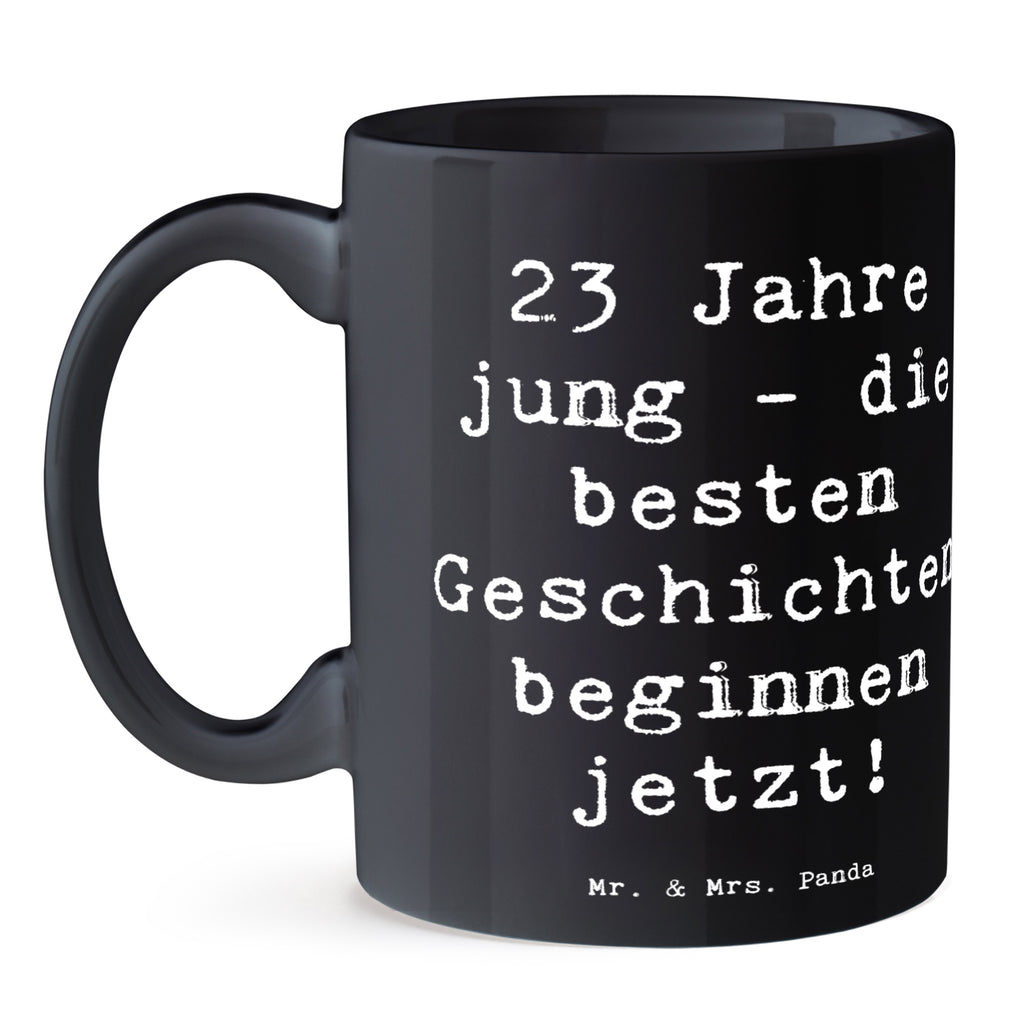 Tasse Spruch 23. Geburtstag Geschichten Tasse, Kaffeetasse, Teetasse, Becher, Kaffeebecher, Teebecher, Keramiktasse, Porzellantasse, Büro Tasse, Geschenk Tasse, Tasse Sprüche, Tasse Motive, Kaffeetassen, Tasse bedrucken, Designer Tasse, Cappuccino Tassen, Schöne Teetassen, Geburtstag, Geburtstagsgeschenk, Geschenk