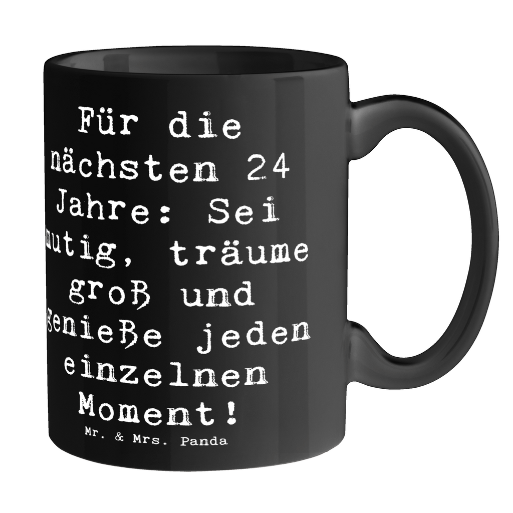 Tasse Spruch 24. Geburtstag Mutig Träumen Tasse, Kaffeetasse, Teetasse, Becher, Kaffeebecher, Teebecher, Keramiktasse, Porzellantasse, Büro Tasse, Geschenk Tasse, Tasse Sprüche, Tasse Motive, Kaffeetassen, Tasse bedrucken, Designer Tasse, Cappuccino Tassen, Schöne Teetassen, Geburtstag, Geburtstagsgeschenk, Geschenk