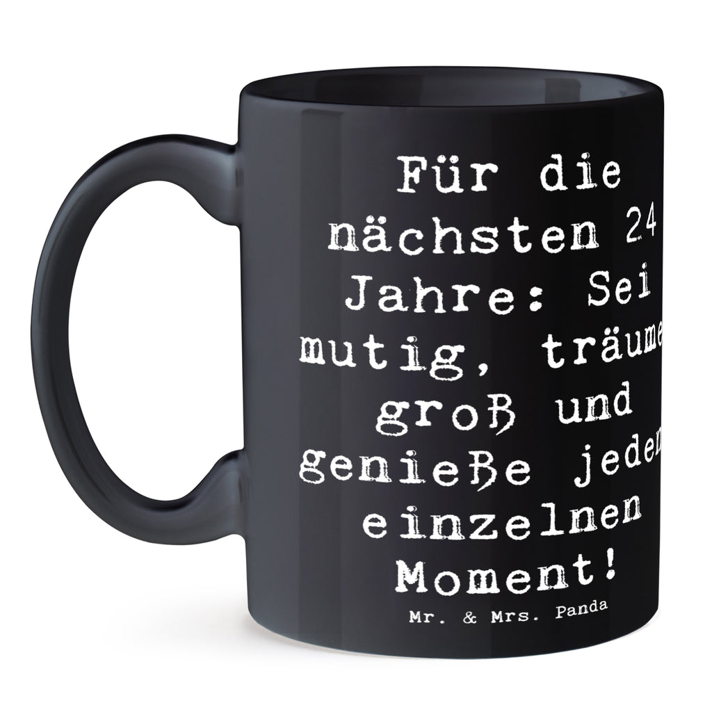 Tasse Spruch 24. Geburtstag Mutig Träumen Tasse, Kaffeetasse, Teetasse, Becher, Kaffeebecher, Teebecher, Keramiktasse, Porzellantasse, Büro Tasse, Geschenk Tasse, Tasse Sprüche, Tasse Motive, Kaffeetassen, Tasse bedrucken, Designer Tasse, Cappuccino Tassen, Schöne Teetassen, Geburtstag, Geburtstagsgeschenk, Geschenk