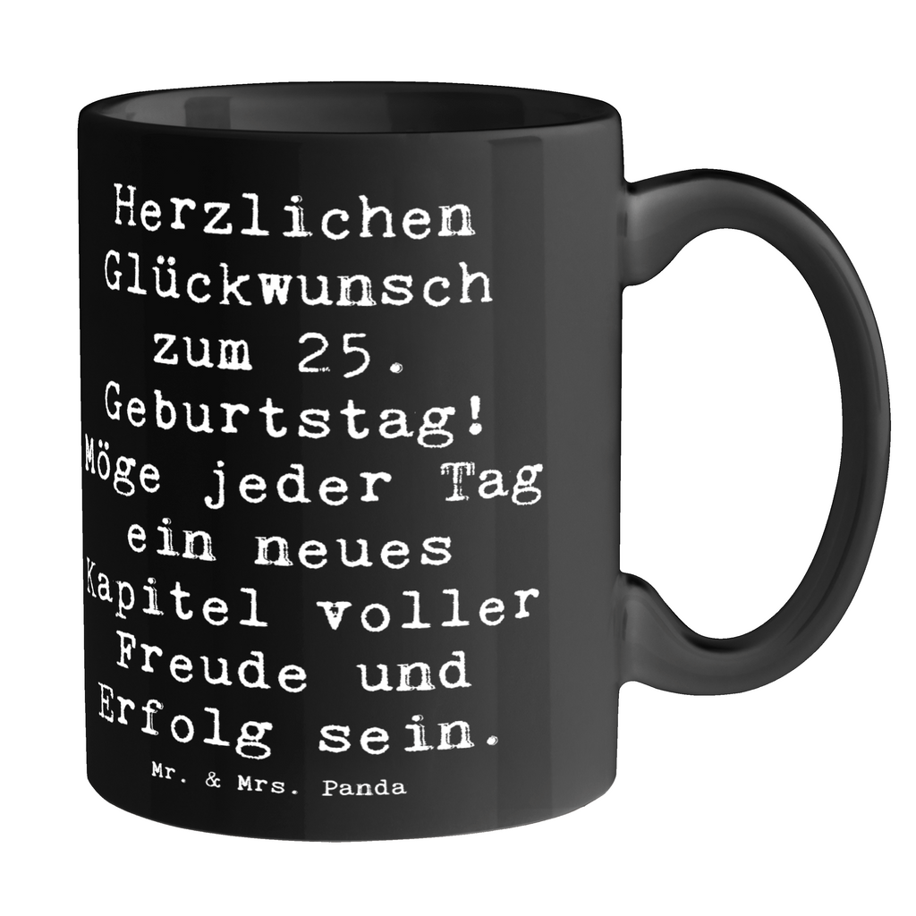 Tasse Spruch 25. Geburtstag Tasse, Kaffeetasse, Teetasse, Becher, Kaffeebecher, Teebecher, Keramiktasse, Porzellantasse, Büro Tasse, Geschenk Tasse, Tasse Sprüche, Tasse Motive, Kaffeetassen, Tasse bedrucken, Designer Tasse, Cappuccino Tassen, Schöne Teetassen, Geburtstag, Geburtstagsgeschenk, Geschenk