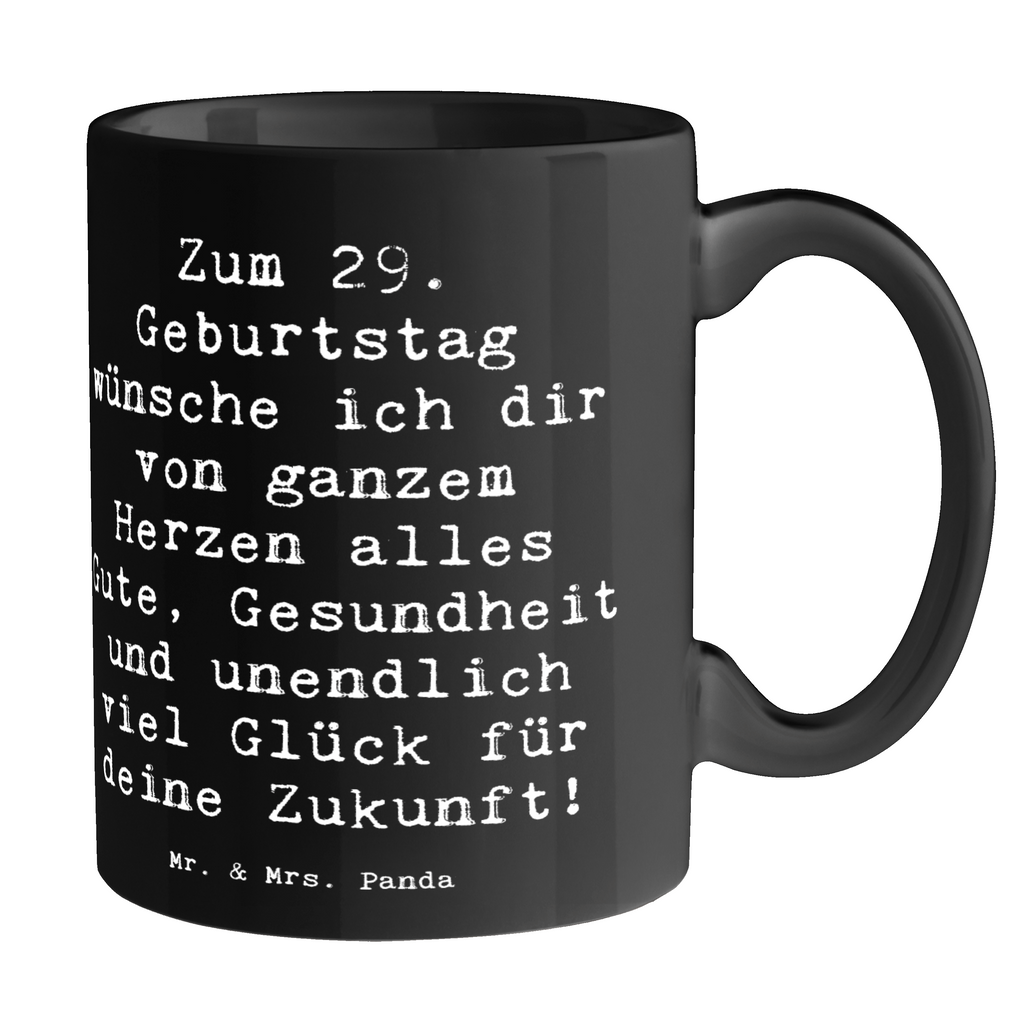 Tasse Spruch 29. Geburtstag Wünsche Tasse, Kaffeetasse, Teetasse, Becher, Kaffeebecher, Teebecher, Keramiktasse, Porzellantasse, Büro Tasse, Geschenk Tasse, Tasse Sprüche, Tasse Motive, Kaffeetassen, Tasse bedrucken, Designer Tasse, Cappuccino Tassen, Schöne Teetassen, Geburtstag, Geburtstagsgeschenk, Geschenk