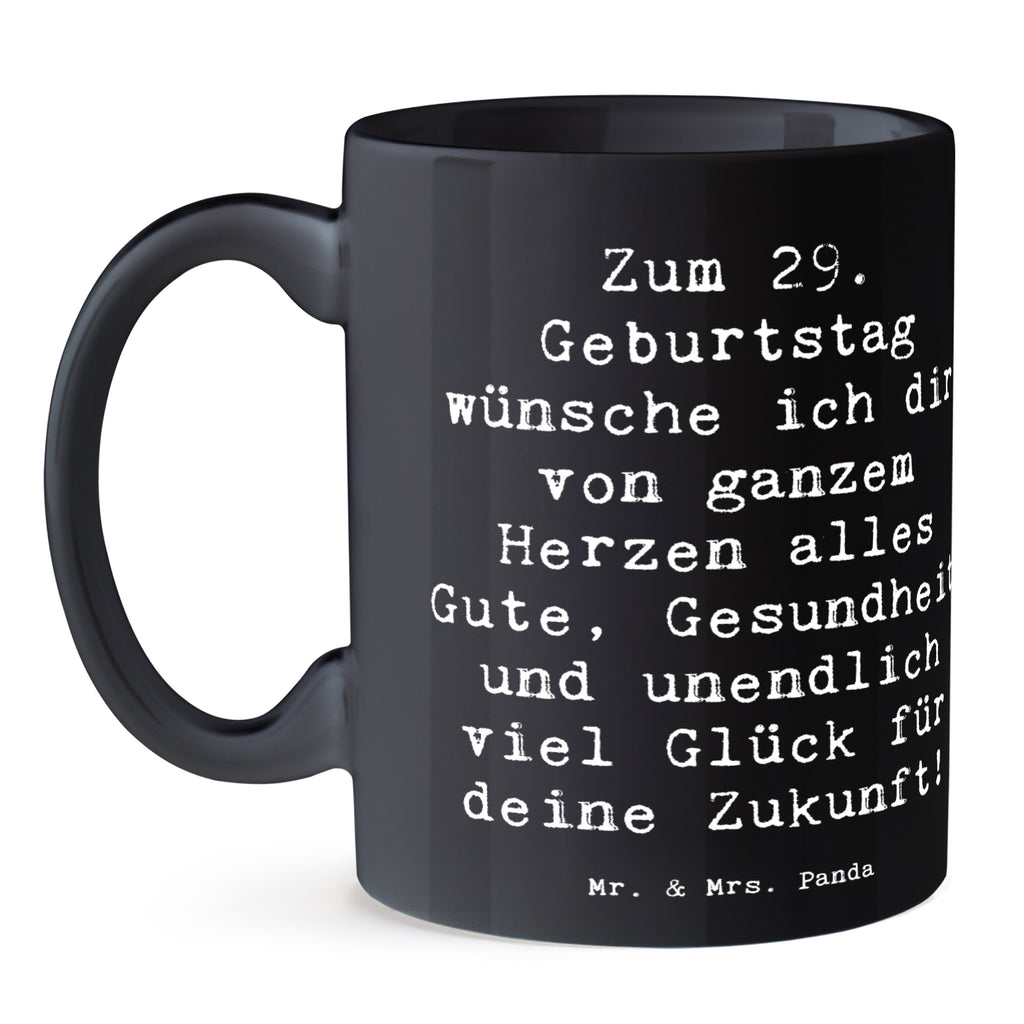 Tasse Spruch 29. Geburtstag Wünsche Tasse, Kaffeetasse, Teetasse, Becher, Kaffeebecher, Teebecher, Keramiktasse, Porzellantasse, Büro Tasse, Geschenk Tasse, Tasse Sprüche, Tasse Motive, Kaffeetassen, Tasse bedrucken, Designer Tasse, Cappuccino Tassen, Schöne Teetassen, Geburtstag, Geburtstagsgeschenk, Geschenk