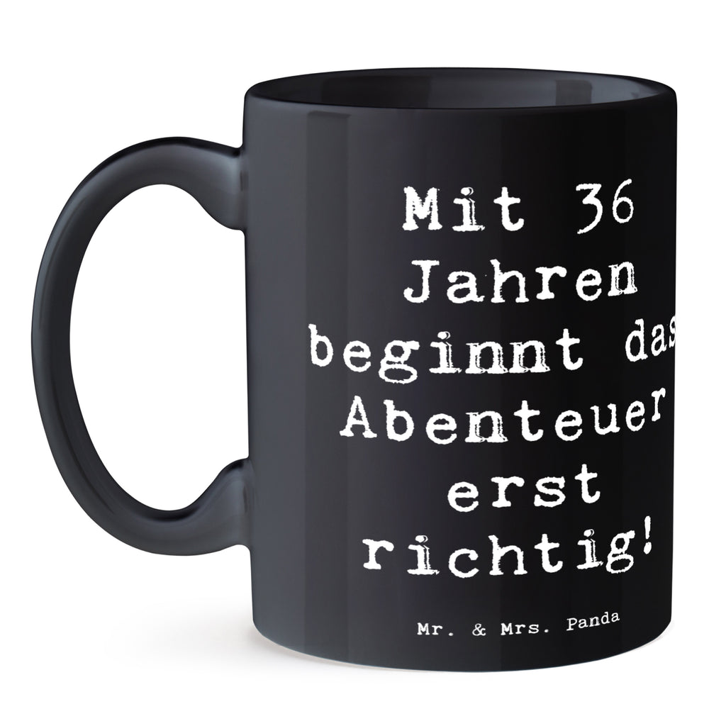 Tasse Spruch 36. Geburtstag Abenteuer Tasse, Kaffeetasse, Teetasse, Becher, Kaffeebecher, Teebecher, Keramiktasse, Porzellantasse, Büro Tasse, Geschenk Tasse, Tasse Sprüche, Tasse Motive, Kaffeetassen, Tasse bedrucken, Designer Tasse, Cappuccino Tassen, Schöne Teetassen, Geburtstag, Geburtstagsgeschenk, Geschenk