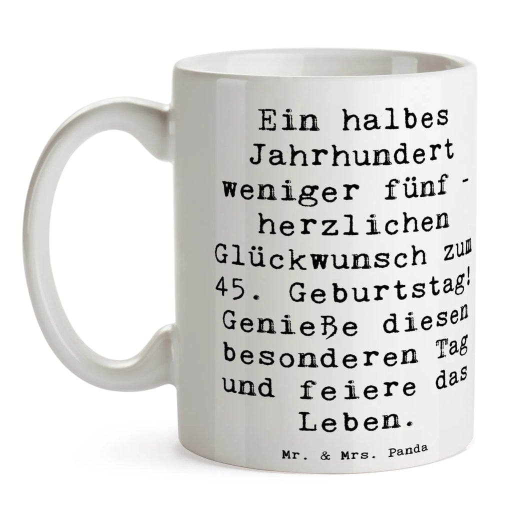 Tasse Spruch 45. Geburtstag Feier Tasse, Kaffeetasse, Teetasse, Becher, Kaffeebecher, Teebecher, Keramiktasse, Porzellantasse, Büro Tasse, Geschenk Tasse, Tasse Sprüche, Tasse Motive, Kaffeetassen, Tasse bedrucken, Designer Tasse, Cappuccino Tassen, Schöne Teetassen, Geburtstag, Geburtstagsgeschenk, Geschenk