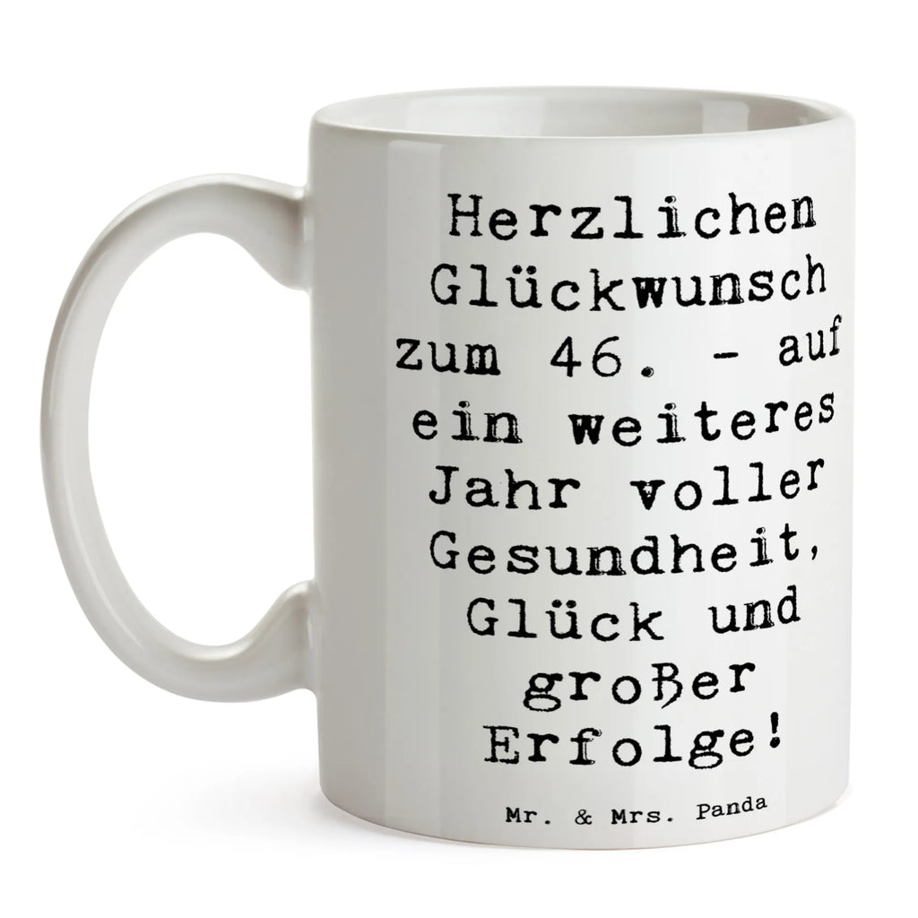 Tasse Spruch 46. Geburtstag Glückwünsche Tasse, Kaffeetasse, Teetasse, Becher, Kaffeebecher, Teebecher, Keramiktasse, Porzellantasse, Büro Tasse, Geschenk Tasse, Tasse Sprüche, Tasse Motive, Kaffeetassen, Tasse bedrucken, Designer Tasse, Cappuccino Tassen, Schöne Teetassen, Geburtstag, Geburtstagsgeschenk, Geschenk