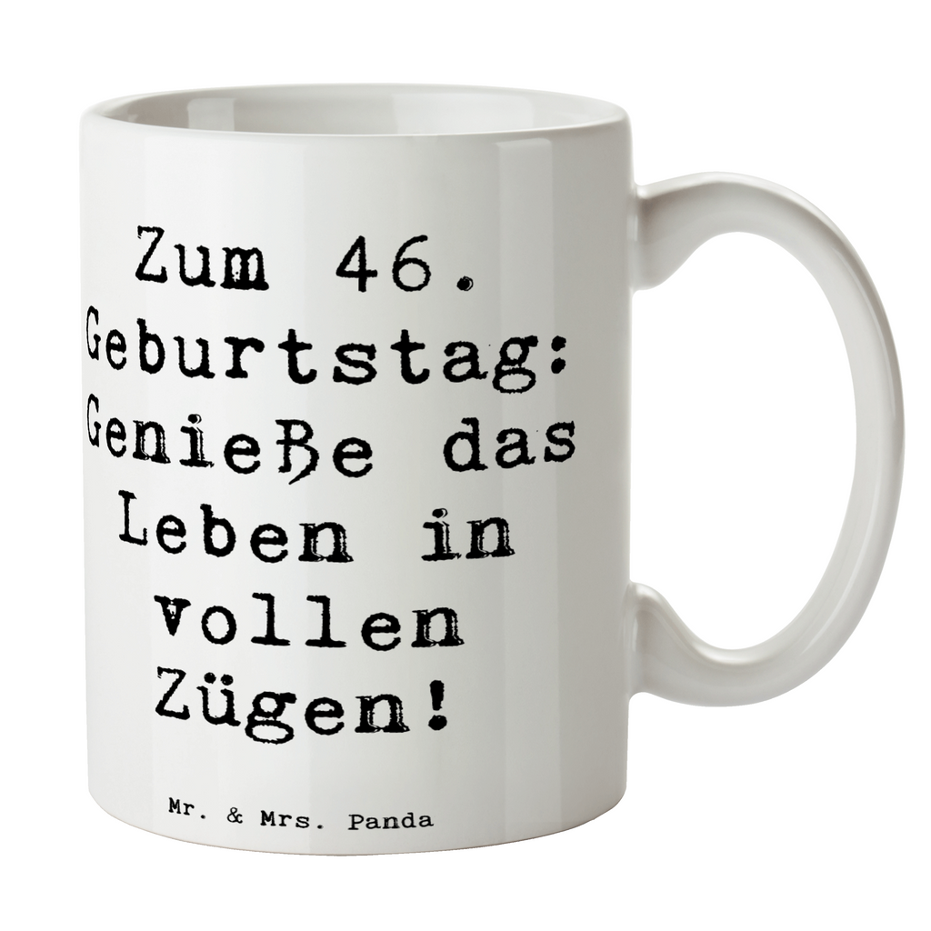 Tasse Spruch 46. Geburtstag Lebensfreude Tasse, Kaffeetasse, Teetasse, Becher, Kaffeebecher, Teebecher, Keramiktasse, Porzellantasse, Büro Tasse, Geschenk Tasse, Tasse Sprüche, Tasse Motive, Kaffeetassen, Tasse bedrucken, Designer Tasse, Cappuccino Tassen, Schöne Teetassen, Geburtstag, Geburtstagsgeschenk, Geschenk