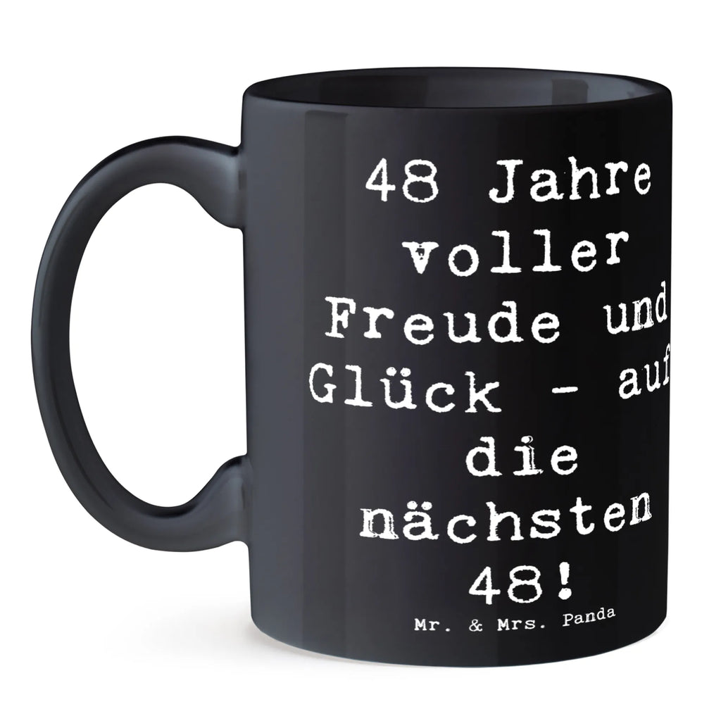 Tasse Spruch 48. Geburtstag Freude Tasse, Kaffeetasse, Teetasse, Becher, Kaffeebecher, Teebecher, Keramiktasse, Porzellantasse, Büro Tasse, Geschenk Tasse, Tasse Sprüche, Tasse Motive, Kaffeetassen, Tasse bedrucken, Designer Tasse, Cappuccino Tassen, Schöne Teetassen, Geburtstag, Geburtstagsgeschenk, Geschenk