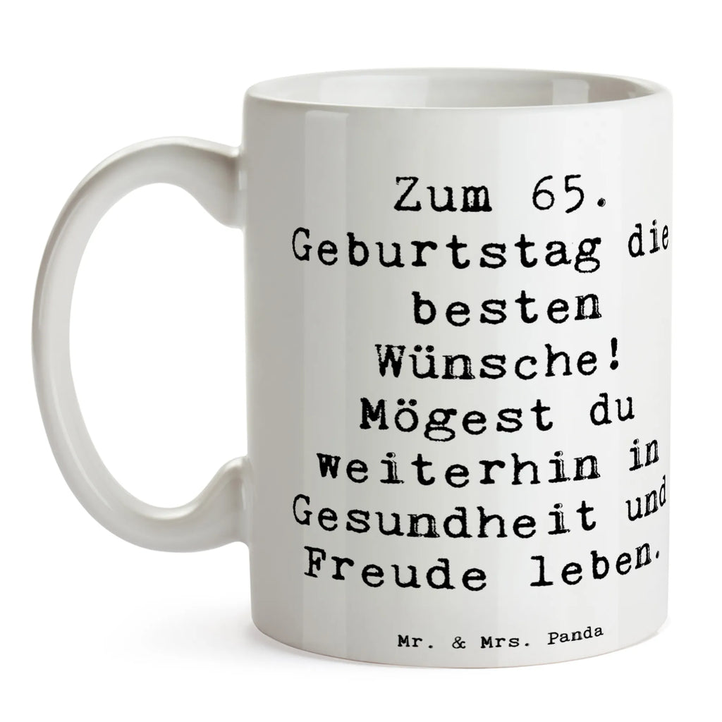 Tasse Spruch 65. Geburtstag Glückwünsche Tasse, Kaffeetasse, Teetasse, Becher, Kaffeebecher, Teebecher, Keramiktasse, Porzellantasse, Büro Tasse, Geschenk Tasse, Tasse Sprüche, Tasse Motive, Kaffeetassen, Tasse bedrucken, Designer Tasse, Cappuccino Tassen, Schöne Teetassen, Geburtstag, Geburtstagsgeschenk, Geschenk